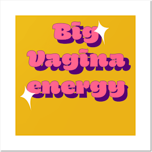 Big Vagina Energy Posters and Art